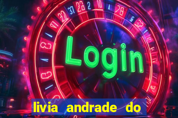 livia andrade do silvio santos nua